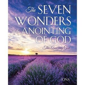 The Seven Wonders of the Anointing of God: This Amazing God -- Iona